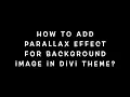 How to add Background Image parallax effect in Divi theme