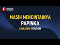 Download Lagu Papinka - Masih Mencintainya (Karaoke)