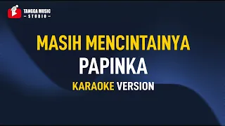 papinka masih mencintainya karaoke 