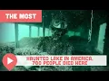 Lake Lanier Is the Most Haunted Lake in America 700 People Died Here