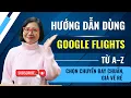 Online Airline Tickets - Instructions for Using Google Flights From A Z Choose the Right Flight