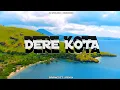 Download Lagu SLOW REMIX _ || DERE KOTA || _BRAMEDZT2K23