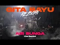 Download Lagu Air Bunga - Gita Bayu Reborn - Ayu Arsita {Live Session}