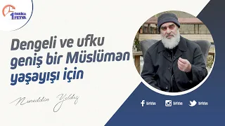 Dengeli ve ufku geniş bir Müslüman yaşayışı için