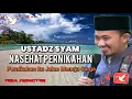 Download Lagu USTADZ SYAM Nasihat Penting Menjelang Pernikahan
