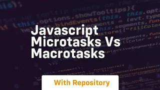 Javascript microtasks vs macrotasks