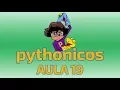 Pythonicos - Aula 19