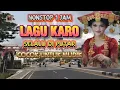 Lagu LAGU KARO PALING HOT | MP3 NONSTOP 1JAM |LAGU KARO TEMAN DI PERJALANAN🌹