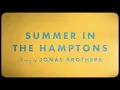 Jonas Brothers - Summer In The Hamptons