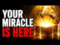 It s HERE Your Miracle Is Here Something Has Shifted And This Message Confirms It