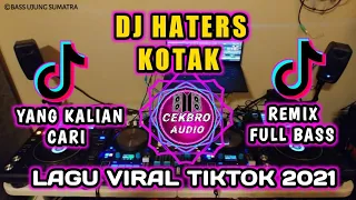 Download DJ HATERS (KOTAK) KAMU SUSAH MELIHAT AKU BAHAGIA | REMIX FULL BASS VIRAL TIKTOK TERBARU 2021 MP3