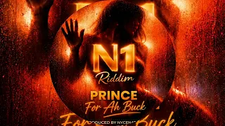 Prince - For Ah Buck - N1 Riddim Official Audio (Raw)