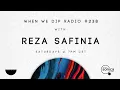 Download Lagu Reza Safinia (DJ Set) - When We Dip Radio #238