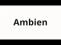 How to pronounce Ambien