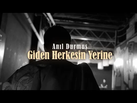 Download MP3 Anıl Durmuş - Giden Herkesin Yerine (Official Video)