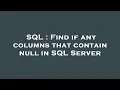 SQL Find if any columns that contain null in SQL Server