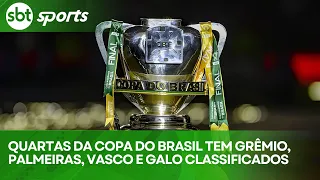 QUARTAS DA COPA DO BRASIL TEM GRÊMIO, PALMEIRAS, VASCO E GALO CLASSIFICADOS