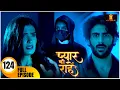 Download Lagu Pyaar Kii Raahein | New Episode 124 | Dangal Tv | New Hindi Tv Serial Of 2025