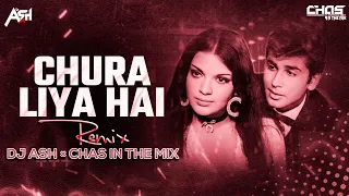 chura liya hai tumne jo dil ko remix dj ash u0026 chas in the mix 