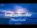 Download Lagu saat samundar || slowed and reverb || AD music editor #video #trending #oldsong #bollywoodsongs