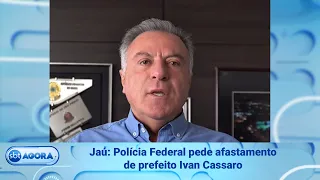 Jaú: Polícia Federal pede afastamento de prefeito Ivan Cassaro (26/10/26)