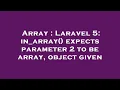 Array Laravel 5 in - array expects parameter 2 to be array object given