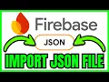How To IMPORT JSON File In Firebase QUICK EASY 2026