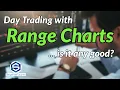 Day Trading with Range Charts is it any good