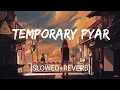 Lagu Temporary Pyar [Slowed+Reverb]- Kaka | Textaudio