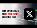 Cara Scraping data dari X atau Twitter Desember 2025