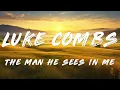 Luke Combs - The Man He Sees In Me (Lyrics)