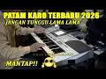 Lagu PATAM KARO TERBARU 2026 || JANGAN TUNGGU LAMA LAMA || PATAM ENAK BANGET !!