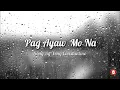 Pag Ayaw Mo Na ( Lyrics ) -Yeng Constantino