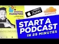 7 Steps to START A PODCAST in 25 Min on SoundCloud iTunes in 2017 Digital Marketing Podcast