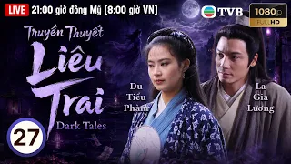 Phim TVB lồng tiếng Truyền Thuyết Liêu Trai (Dark Tales) 27/35 | La Gia Lương, Du Tiểu Phàm | 1996