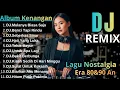 Lagu Dj Remix Album Nostalgia Full Bass Paling Di Cari Audio Jernih Pas Buat Santai \u0026 Perjalanan