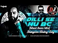 Download Lagu 🎵#Dilli Se Hu Bc #[Mast Bass Mix] Dj Shiva Ganjam🎵👍👍👍