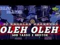 Lagu DJ OLEH OLEH NEW STYLE MID TASSOK KRUWEK X NROTOK - DJ ANDALAN KARNAVAL