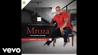mroza van damme fakude ungenzela ubuzaza official audio 