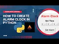 How To Create Alarm Clock In Python Language With Source Code