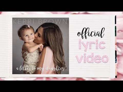 Download MP3 Kerri Brown - A Letter To My Daughter - Lyric Video