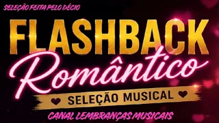 FLASHBACK ROMÂNTICO [seleção feita pelo Décio]