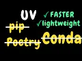 UV - A complete walk-through in 12 mins replacement for pip conda poetry etc