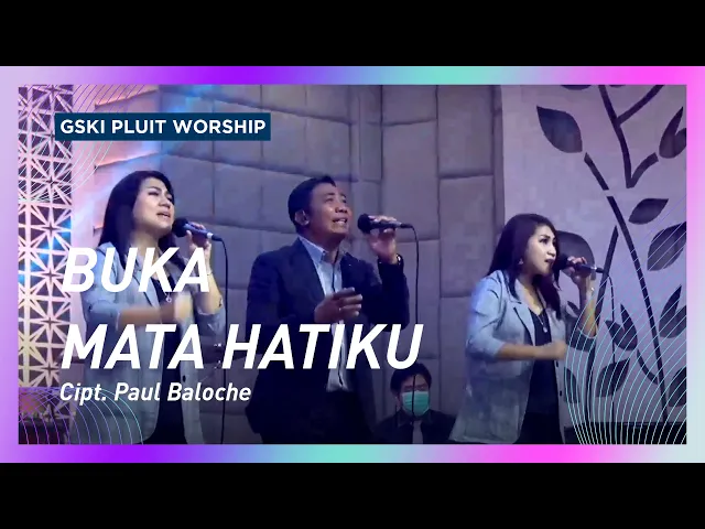 Download MP3 Buka Mata Hatiku | Voice Of Worship | GSKI Pluit Worship