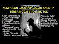 KUMPULAN LAGU POP GALAU AKUSTIK TERBAIK 2025 VIRAL TIK TOK + LIRIK || playlist lagu galau brutal