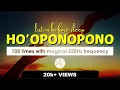 Download Lagu HO'OPONOPONO MANTRA 528Hz - 108 times for Deep Healing #yoginnineeynay #hooponopono #forgiveness