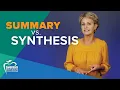 Summary vs Synthesis What s the Difference