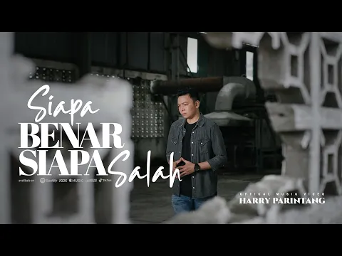 Download MP3 SIAPA BENAR SIAPA SALAH - HARRY PARINTANG (OFFICIAL MUSIC VIDEO 2022)