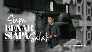 siapa benar siapa salah harry parintang official music video 2022 
