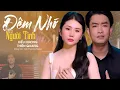 Lagu MV ĐÊM NHỚ NGƯỜI TÌNH - Kiều Nương ft Thiên Quang | Bolero Mới Nhất 2023